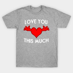 Love you This Much T-Shirt